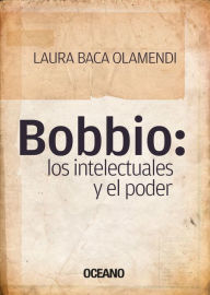 Bobbio: Los intelectuales y el poder - Laura Baca