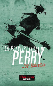 La Playlist letal de Perry - Joe Schreiber