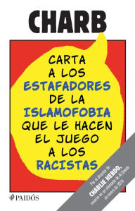 Carta a los estafadores de la islamofobia que le hacen el juego a los racistas Charb Author