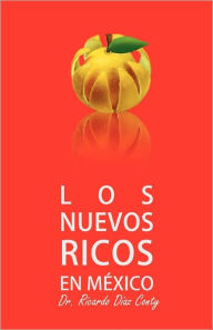 Los Nuevos Ricos En Mexico - Ricardo Diaz Conty