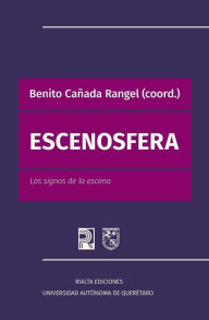 Escenosfera: Los signos de la escena Benito Caïada Rangel Author