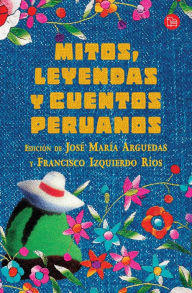 Mitos, leyendas y cuentos peruanos José María Arguedas Author
