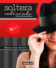 Soltera codiciada: (#FairyTalesNoMore) - María José Osorio