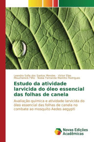 Estudo da atividade larvicida do óleo essencial das folhas de canela Santos Mendes Leandra Sofia dos Author