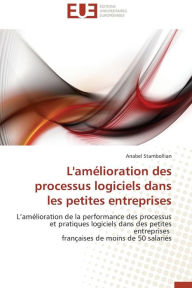 L'Amelioration Des Processus Logiciels Dans Les Petites Entreprises Anabel Stambollian Author