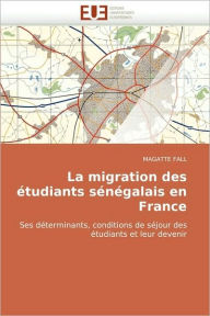 La Migration Des Etudiants Senegalais En France Magatte Fall Author