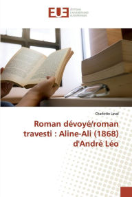 Roman dévoyé/roman travesti: Aline-Ali (1868) d'André Léo Charlotte Laval Author