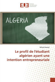Le profil de l'étudiant algérien ayant une intention entrepreneuriale Miloud Aroussi Author