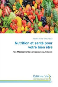 Nutrition et santé pour votre bien être Vladimir Vivaldi Teikeu Tessa Author