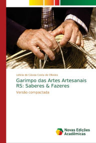 Garimpo das Artes Artesanais RS: Saberes & Fazeres Letícia de Cássia Costa de Oliveira Author