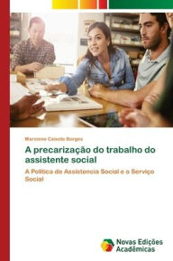 A precarização do trabalho do assistente social Marciene Caixeta Borges Author