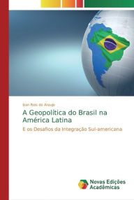 A Geopolítica do Brasil na América Latina Izan Reis de Araujo Author