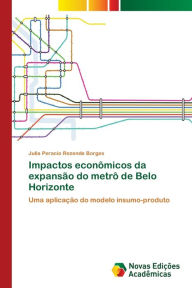 Impactos econÃ´micos da expansÃ£o do metrÃ´ de Belo Horizonte Julia Peracio Rezende Borges Author