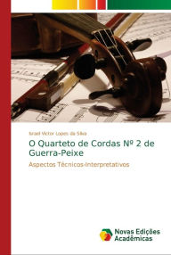 O Quarteto de Cordas Nº 2 de Guerra-Peixe Israel Victor Lopes da Silva Author