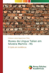 Museu da LÃ­ngua Talian em Silveira Martins - RS Cristiane Leticia Oppermann Thies Author
