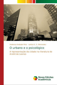 O urbano e o psicológico Andressa Andrade Pires Author