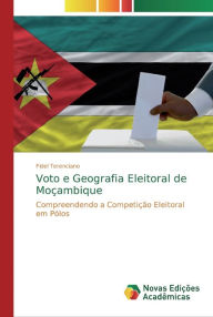 Voto e Geografia Eleitoral de MoÃ§ambique Fidel Terenciano Author