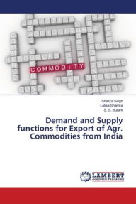 Demand and Supply functions for Export of Agr. Commodities from India Shailza Singh Author