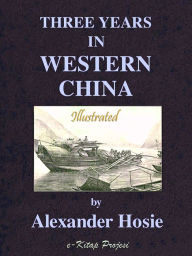 Three Years in Western China Alexander Hosie Author