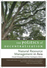 The Politics of Decentralization: Natural Resource Management in Asia Chusak Wittayapak Editor