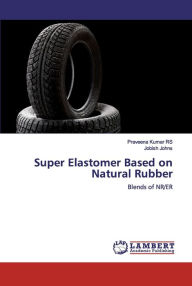 Super Elastomer Based on Natural Rubber Praveena Kumar RS Author