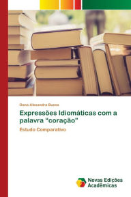 Expressões Idiomáticas com a palavra coração Oana-Alexandra Buzea Author