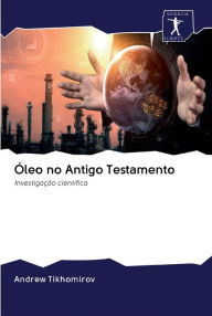 Ã?leo no Antigo Testamento Andrew Tikhomirov Author