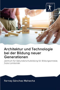 Architektur und Technologie bei der Bildung neuer Generationen