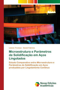 Microestrutura e Parâmetros de Solidificação em Aços Lingotados Lisiane Trevisan Author