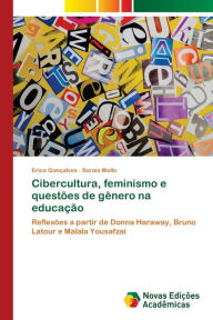 Cibercultura, feminismo e questÃµes de gÃªnero na educaÃ§Ã£o Erica GonÃ§alves Author