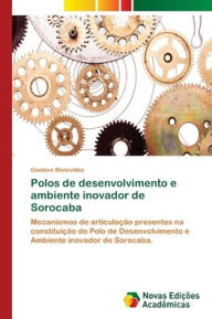 Polos de desenvolvimento e ambiente inovador de Sorocaba Gustavo Benevides Author