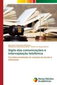 Sigilo das comunicações e interceptação telefônica Weverton Gonçalves Barbosa Author