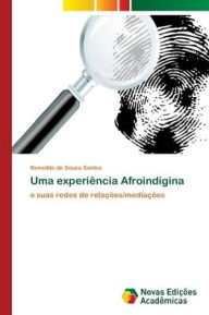 Uma experiência Afroindígina Benedito de Souza Santos Author