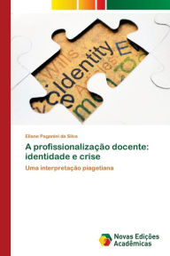 A profissionalização docente: identidade e crise Eliane Paganini da Silva Author
