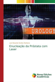 Enucleação da Próstata com Laser Luis Eduardo Durães Barboza Author