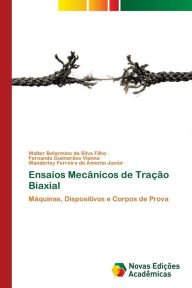 Ensaios Mecânicos de Tração Biaxial Walter Belarmino da Silva Filho Author