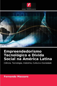 Empreendedorismo Tecnológico e Dívida Social na América Latina Fernando Massaro Author