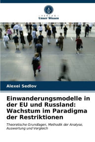 Einwanderungsmodelle in der EU und Russland: Wachstum im Paradigma der Restriktionen Alexei Sedlov Author