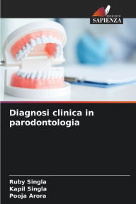 Diagnosi clinica in parodontologia Ruby Singla Author