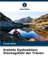 Erektile Dysfunktion: GlÃ¼cksgefÃ¼hl der TrÃ¤nen Faruk Alam Author