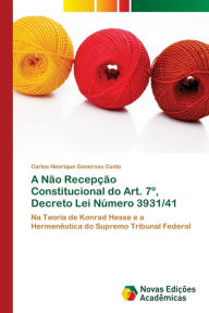 A Não Recepção Constitucional do Art. 7º, Decreto Lei Número 3931/41 Carlos Henrique Generoso Costa Author