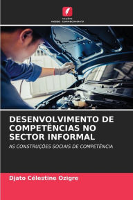 DESENVOLVIMENTO DE COMPETÊNCIAS NO SECTOR INFORMAL Djato Célestine Ozigre Author