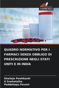 QUADRO NORMATIVO PER I FARMACI SENZA OBBLIGO DI PRESCRIZIONE NEGLI STATI UNITI E IN INDIA Shailaja Pashikanti Author