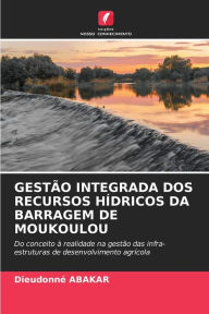 GESTÃO INTEGRADA DOS RECURSOS HÍDRICOS DA BARRAGEM DE MOUKOULOU Dieudonné ABAKAR Author