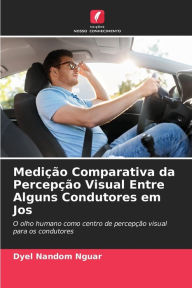 MediÃ§Ã£o Comparativa da PercepÃ§Ã£o Visual Entre Alguns Condutores em Jos Dyel Nandom Nguar Author