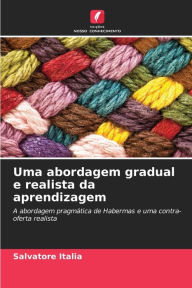 Uma abordagem gradual e realista da aprendizagem Salvatore Italia Author