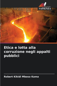 Etica e lotta alla corruzione negli appalti pubblici Robert Kikidi Mboso Kama Author