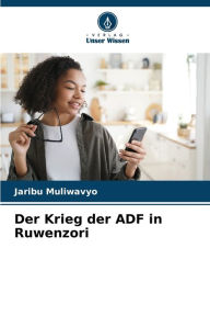 Der Krieg der ADF in Ruwenzori Jaribu Muliwavyo Author