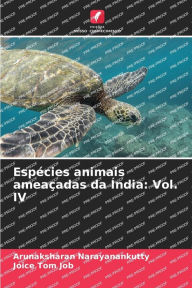 Espécies animais ameaçadas da Ãndia: Vol. IV Arunaksharan Narayanankutty Author