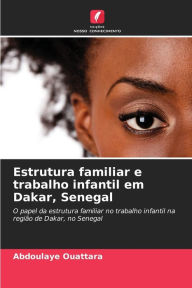 Estrutura familiar e trabalho infantil em Dakar, Senegal Abdoulaye Ouattara Author